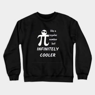 PI like a Regular Number but Infinitely Cooler Crewneck Sweatshirt